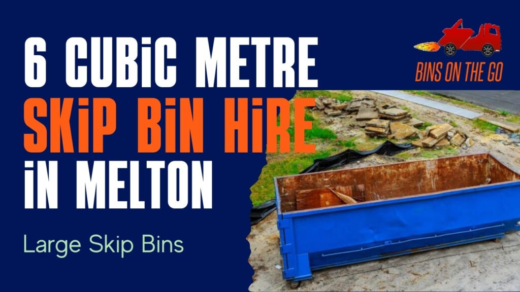 6 Cubic Metre Skip Bin Hire Melton – Large Skip Bins