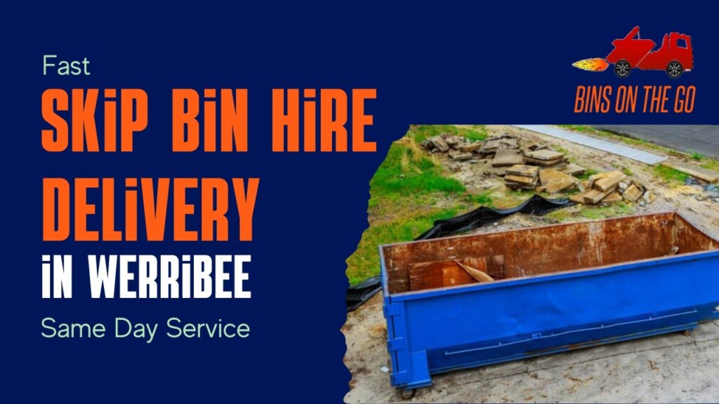 Fast Skip Bin Delivery Werribee – Same Day Service