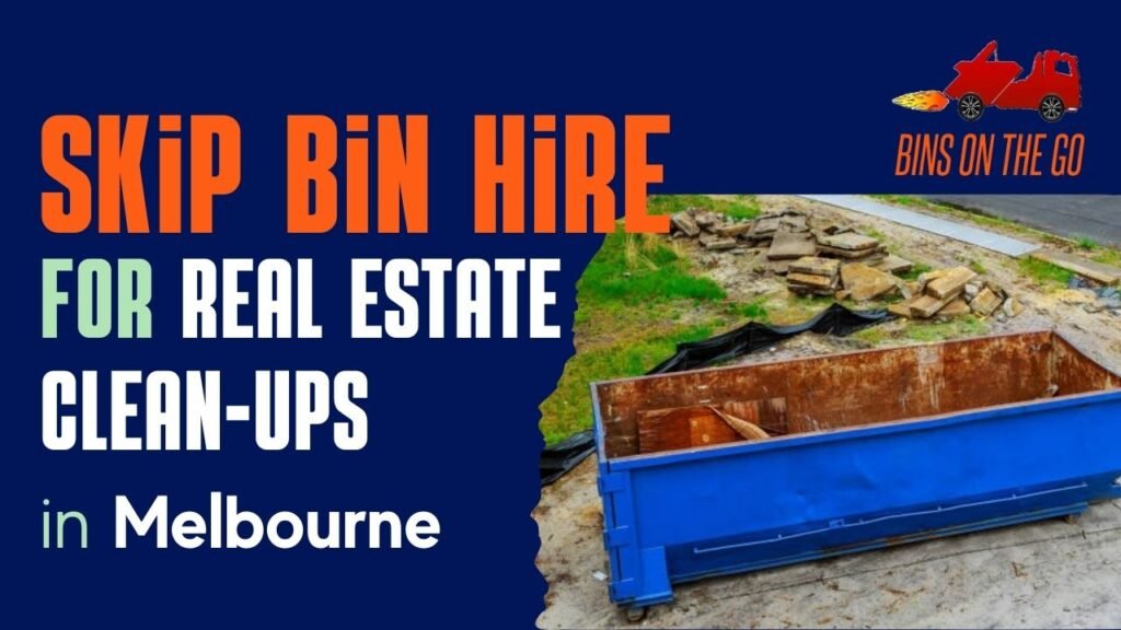 Skip Bin Hire for Real Estate Clean-Ups