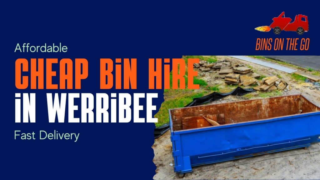 Affordable Cheap Bin Hire in Werribee – Fast Delivery